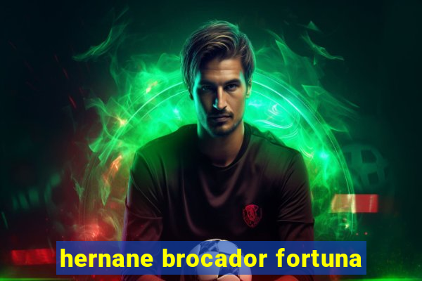 hernane brocador fortuna